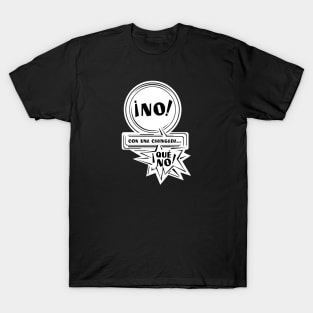 No, no y no. T-Shirt